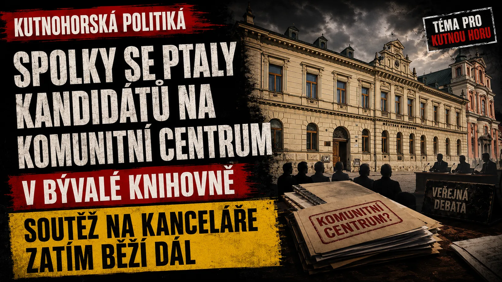 Titulní grafika článku. Vpravo historická budova bývalé městské knihovny s nápisem MĚSTSKÁ KNIHOVNA na fasádě pod bouřkovou oblohou, vedle ní věž barokního kostela. V popředí siluety sedících lidí otočených k panelu s mikrofony a cedule Veřejná debata, dole štos papírů s červeným razítkem Komunitní centrum. Vlevo přes černé, červené a žluté pruhy titulek: Kutnohorská politika, Spolky se ptaly kandidátů na komunitní centrum v bývalé knihovně, Soutěž na kanceláře zatím běží dál. Vpravo nahoře štítek Téma pro Kutnou Horu. Ilustrační grafika vytvořená pomocí AI.